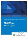 Kniha: Mediácia (Dagmar Tragalová, Jana Pružinská a Vladimír Labáth). Wolters Kluwer, 2023 Kniha: Mediácia (Dagmar Tragalová, Jana Pružinská a Vladimír Labáth). Wolters Kluwer, 2023
