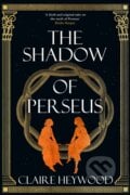 The Shadow of Perseus - Claire Heywood, Hodder and Stoughton, 2023