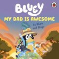 Kniha: Bluey: My Dad Is Awesome (Bluey). Ladybird Books, 2023 Kniha: Bluey: My Dad Is Awesome (Bluey). Ladybird Books, 2023