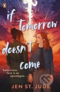 Kniha: If Tomorrow Doesn't Come (Jen St. Jude). Penguin Books, 2023 Kniha: If Tomorrow Doesn't Come (Jen St. Jude). Penguin Books, 2023