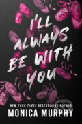 Kniha: I'll Always Be With You (Monica Murphy). Penguin Books, 2023 Kniha: I'll Always Be With You (Monica Murphy). Penguin Books, 2023