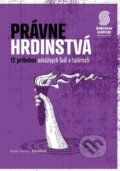 Kniha: Právne hrdinstvá: 12 príbehov odvážnych ľudí v talároch (Hans Petter Graver), 2020 Kniha: Právne hrdinstvá: 12 príbehov odvážnych ľudí v talároch (Hans Petter Graver), 2020