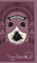Kniha: Maškaráda - limitovaná sběratelská edice (Terry Pratchett). Talpress, 2022 Kniha: Maškaráda - limitovaná sběratelská edice (Terry Pratchett). Talpress, 2022