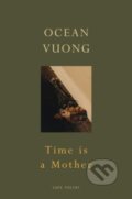 Kniha: Time is a Mother (Ocean Vuong). Jonathan Cape, 2023 Kniha: Time is a Mother (Ocean Vuong). Jonathan Cape, 2023