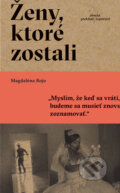 Kniha: Ženy, ktoré zostali (Magdaléna Rojo). Absynt, 2023 Kniha: Ženy, ktoré zostali (Magdaléna Rojo). Absynt, 2023