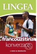 Francouzština - konverzace s námi se domluvíte, Lingea, 2023
