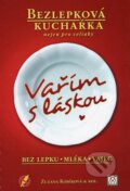 Vařím s láskou: bez lepku, mléka, vajec - Zuzana Kobíková, Zuzana Kobíková, 2014