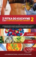 Kniha: Z fitka do kuchyne 2 (Lucia Švaral a kolektiv), 2014 Kniha: Z fitka do kuchyne 2 (Lucia Švaral a kolektiv), 2014