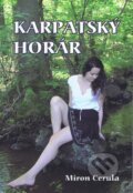 Kniha: Karpatský horár (Miron Cerula). Miron Cerula, 2014 Kniha: Karpatský horár (Miron Cerula). Miron Cerula, 2014