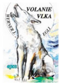 Kniha: Volanie vlka (Werner J.Egli). Epos, 2003 Kniha: Volanie vlka (Werner J.Egli). Epos, 2003