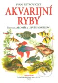 Kniha: Akvarijní ryby (Ivan Petrovický). Aventinum, 2014 Kniha: Akvarijní ryby (Ivan Petrovický). Aventinum, 2014