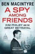 Kniha: A Spy Among Friends (Ben Macintyre). Bloomsbury, 2014 Kniha: A Spy Among Friends (Ben Macintyre). Bloomsbury, 2014