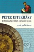 Kniha: Jednoduchý príbeh čiarka sto strán (Péter Esterházy). Kalligram, 2014 Kniha: Jednoduchý príbeh čiarka sto strán (Péter Esterházy). Kalligram, 2014