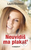 Kniha: Neuvidíš ma plakať (Laura Fechová). Marenčin PT, 2014 Kniha: Neuvidíš ma plakať (Laura Fechová). Marenčin PT, 2014
