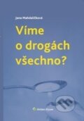 Kniha: Víme o drogách všechno? (Jana Mahdalíčková). Wolters Kluwer ČR, 2014 Kniha: Víme o drogách všechno? (Jana Mahdalíčková). Wolters Kluwer ČR, 2014