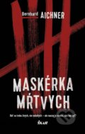 Kniha: Maskérka mŕtvych (Bernhard Aichner), 2015 Kniha: Maskérka mŕtvych (Bernhard Aichner), 2015