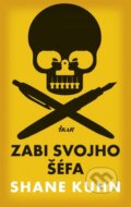 Kniha: Zabi svojho šéfa (Shane Kuhn). Ikar, 2015 Kniha: Zabi svojho šéfa (Shane Kuhn). Ikar, 2015