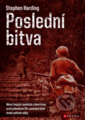 Kniha: Poslední bitva (Stephen Harding). CPRESS, 2014 Kniha: Poslední bitva (Stephen Harding). CPRESS, 2014