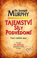 Kniha: Tajemství síly podvědomí (Joseph Murphy). Aktuell, 2014 Kniha: Tajemství síly podvědomí (Joseph Murphy). Aktuell, 2014