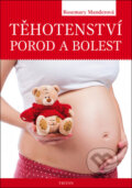 Kniha: Těhotenství, porod a bolest (Rosemary Manderová). Triton, 2014 Kniha: Těhotenství, porod a bolest (Rosemary Manderová). Triton, 2014