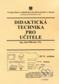 Didaktická technika pro učitele - Josef Hlavatý, Vydavatelství VŠCHT, 2002