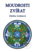 Kniha: Moudrosti zvířat (Zdeňka Jordánová). Vodnář, 2014 Kniha: Moudrosti zvířat (Zdeňka Jordánová). Vodnář, 2014