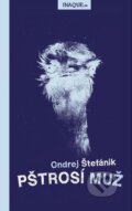Kniha: Pštrosí muž (Ondrej Štefánik). Inaque, 2014 Kniha: Pštrosí muž (Ondrej Štefánik). Inaque, 2014