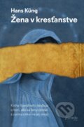 Kniha: Žena v kresťanstve (Hans Küng). Premedia, 2014 Kniha: Žena v kresťanstve (Hans Küng). Premedia, 2014