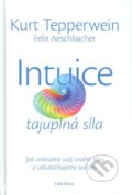 Intuice - tajuplná síla - Kurt Tepperwein, Felix Aeschbacher, Fontána, 2014