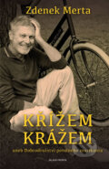 Kniha: Krížem krážem (Zdenek Merta). Mladá fronta, 2014 Kniha: Krížem krážem (Zdenek Merta). Mladá fronta, 2014