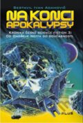 Kniha: Na konci apokalypsy (Ivan Adamovič). Plus, 2014 Kniha: Na konci apokalypsy (Ivan Adamovič). Plus, 2014