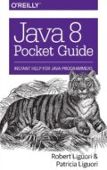 Kniha: Java 8: Pocket Guide (Robert Liguori a Patricia Liguori). O´Reilly, 2014 Kniha: Java 8: Pocket Guide (Robert Liguori a Patricia Liguori). O´Reilly, 2014