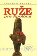 Kniha: Ruže pre Apolóna (Joachim Fernau). Epos, 2000 Kniha: Ruže pre Apolóna (Joachim Fernau). Epos, 2000