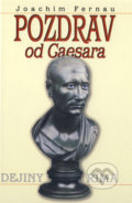 Pozdrav od Caesara - Joachim Fernau, Epos, 2001