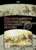 Kniha: Delostrelectvo čierneho strelného prachu (Ľudovít Letošťák). Epos, 2003 Kniha: Delostrelectvo čierneho strelného prachu (Ľudovít Letošťák). Epos, 2003