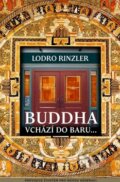 Kniha: Buddha vchází do baru (Lodro Rinzler). Synergie Kniha: Buddha vchází do baru (Lodro Rinzler). Synergie