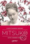 Kniha: Mitsuko (Vlasta Čiháková Noshiro). Jota, 2014 Kniha: Mitsuko (Vlasta Čiháková Noshiro). Jota, 2014