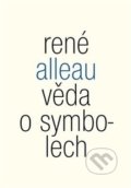 Věda o symbolech - René Alleau, Malvern, 2014