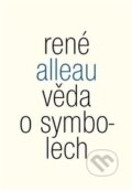 Kniha: Věda o symbolech (René Alleau). Malvern, 2014 Kniha: Věda o symbolech (René Alleau). Malvern, 2014