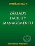 Kniha: Základy Facility managementu (Ondřej Štrup). Professional Publishing, 2014 Kniha: Základy Facility managementu (Ondřej Štrup). Professional Publishing, 2014