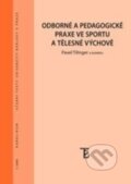 Kniha: Odborné a pedagogické praxe ve sportu a tělesné výchově (Pavel Tilinger). Karolinum, 2014 Kniha: Odborné a pedagogické praxe ve sportu a tělesné výchově (Pavel Tilinger). Karolinum, 2014