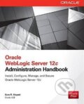 Kniha: Oracle WebLogic Server 12c: Administration Handbook (Sam R. Alapati). McGraw-Hill, 2014 Kniha: Oracle WebLogic Server 12c: Administration Handbook (Sam R. Alapati). McGraw-Hill, 2014