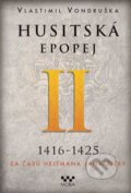 Husitská epopej II (1416 - 1425) - Vlastimil Vondruška, Moba, 2015