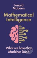 Kniha: Mathematical Intelligence (Junaid Mubeen). Profile Books, 2024 Kniha: Mathematical Intelligence (Junaid Mubeen). Profile Books, 2024