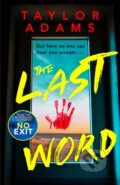 Kniha: The Last Word (Taylor Adams). Hodder and Stoughton, 2023 Kniha: The Last Word (Taylor Adams). Hodder and Stoughton, 2023