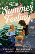 Kniha: That Summer Feeling (Bridget Morrissey). Penguin Books, 2023 Kniha: That Summer Feeling (Bridget Morrissey). Penguin Books, 2023