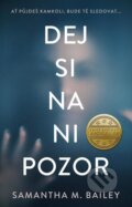 Kniha: Dej si na ni pozor (Samantha M. Bailey). Kalibr, 2023 Kniha: Dej si na ni pozor (Samantha M. Bailey). Kalibr, 2023