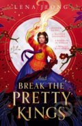 Kniha: And Break the Pretty Kings (Lena Jeong). HarperCollins, 2023 Kniha: And Break the Pretty Kings (Lena Jeong). HarperCollins, 2023