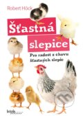 Kniha: Šťastná slepice (Robert Höck). Brázda, 2023 Kniha: Šťastná slepice (Robert Höck). Brázda, 2023