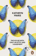 The House with Only an Attic and a Basement - Kathryn Maris, Penguin Books, 2018